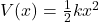  V(x) = \frac{1}{2} k x^2 